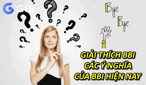 Giải thích bbi, các ý nghĩa của bbi hiện nay