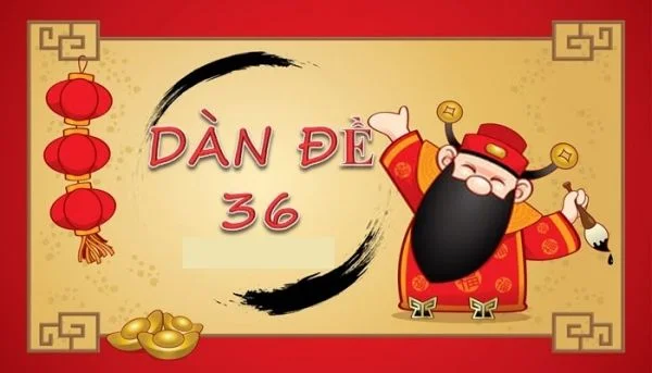 dàn de 36 số vip mang đến khả năng chiến thắng cao