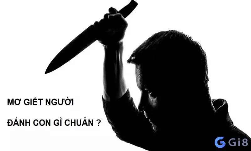  mơ giết người đánh con gì