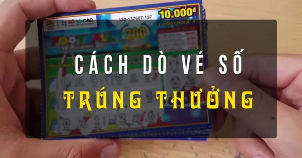 Cách dò vé số trúng - Những giải thưởng trên vé số bao gồm những gì?