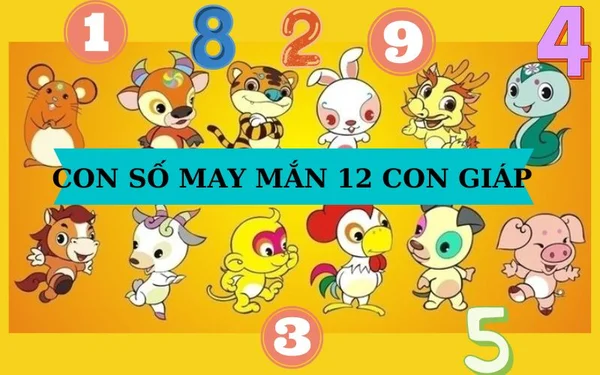 Con số vàng 12 con giáp theo tuổi có gì đặc biệt