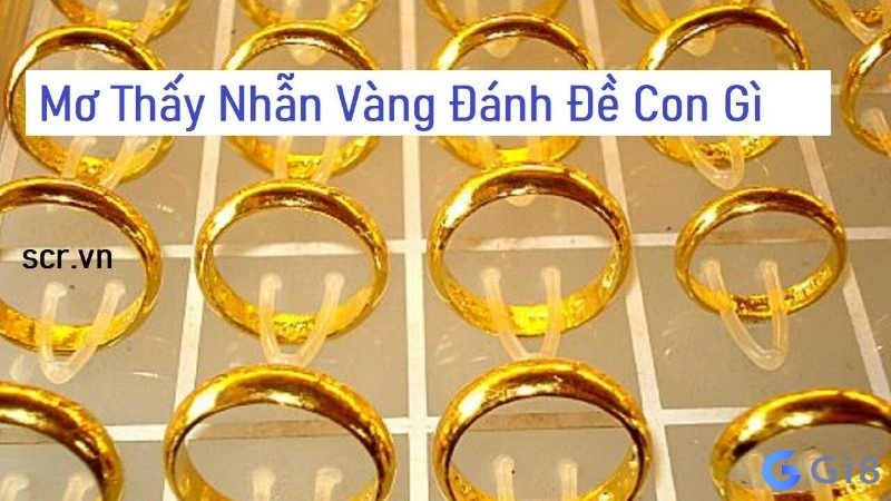 mơ nhẫn vàng đánh con gì