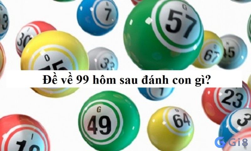 Đề về 99 đánh con gì?