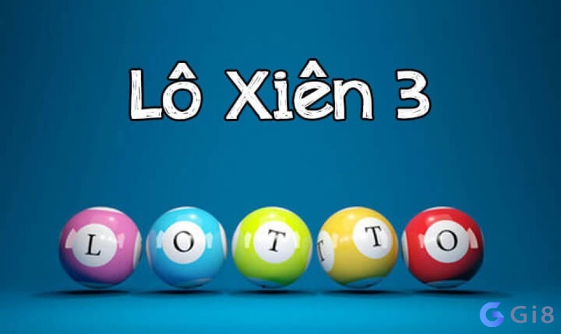 Giải đáp thắc mắc xem lo xien 3 là gì 