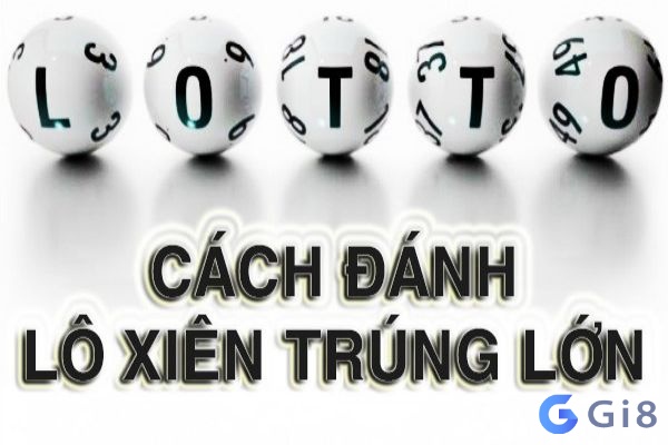  Lô xiên là cách đánh số như thế nào?