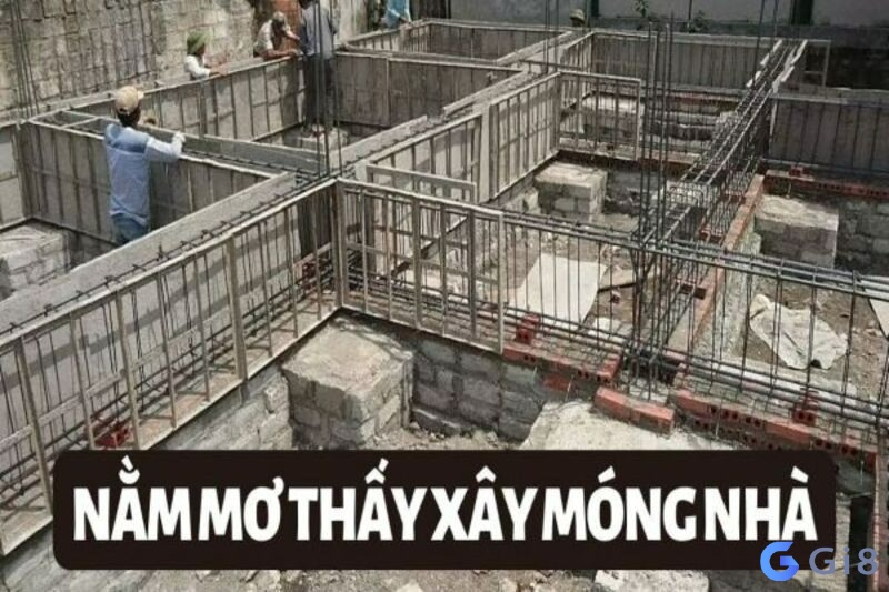 nằm mơ thấy xây móng nhà