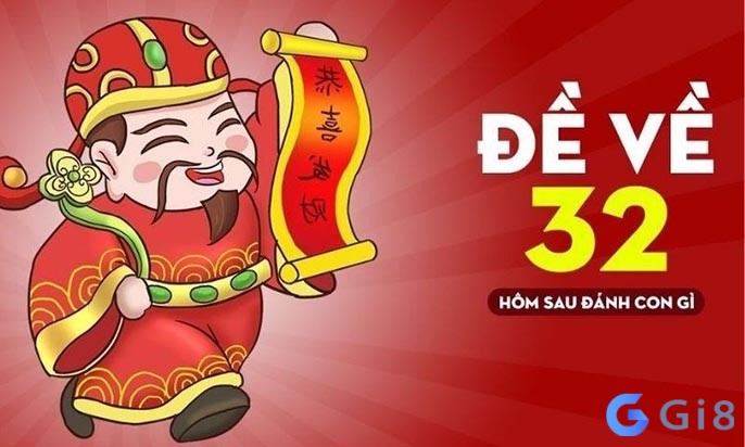 De ve 32 hôm sau sẽ đánh con gì?