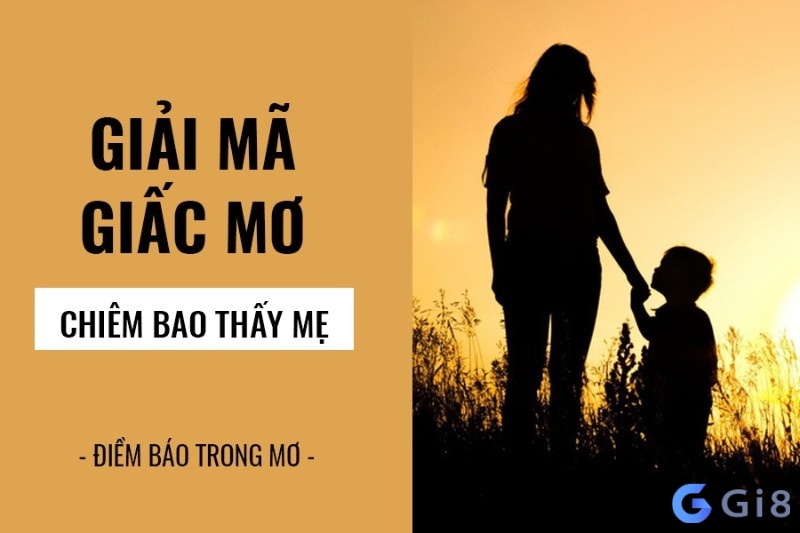 Điềm báo gì khi nằm ngủ chiêm bao thấy mẹ?