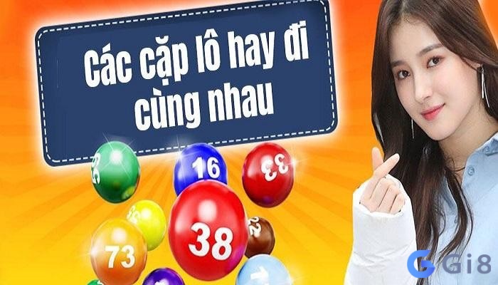 Khám phá ngay những cặp lô hay về cùng nhau đã từng xuất hiện trong lô đề nhé