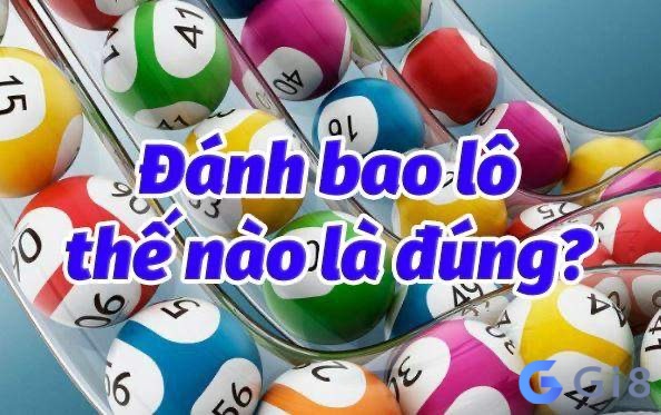 Khám phá chi tiết về cách thức đánh bao lô cho chính xác