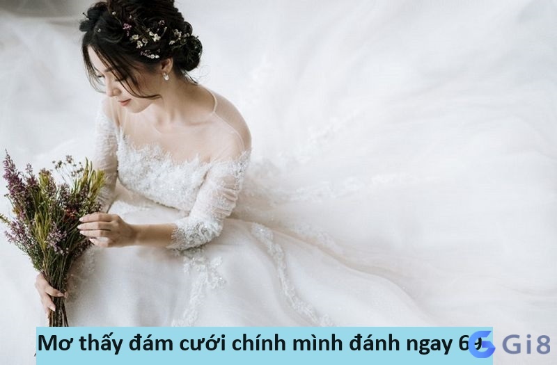 Mơ thấy đám cưới chính mình đánh ngay con 69