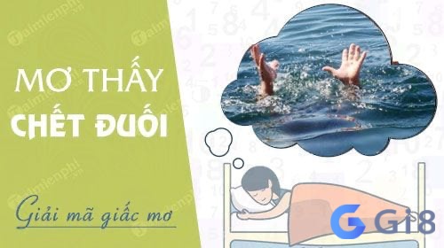 Cùng Gi88 tìm hiểu chi tiết về nằm mơ thấy mình chết đuối nhé